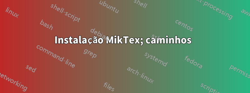 Instalação MikTex; caminhos 