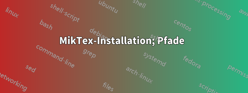 MikTex-Installation; Pfade 