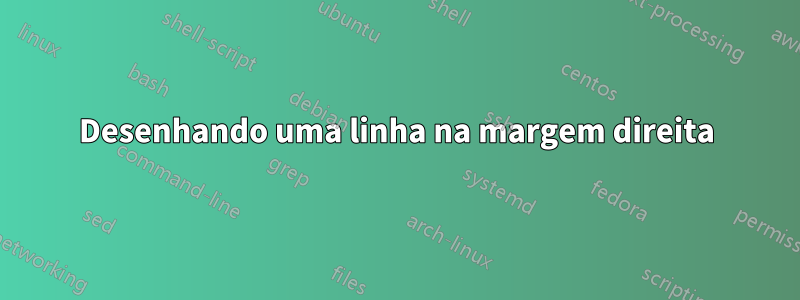 Desenhando uma linha na margem direita