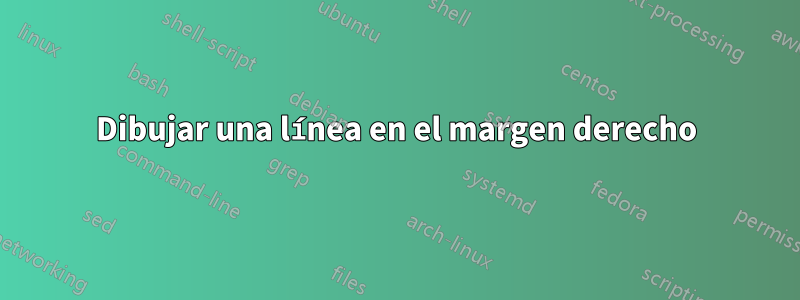 Dibujar una línea en el margen derecho