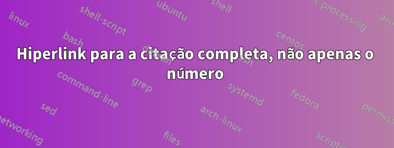 Hiperlink para a citação completa, não apenas o número