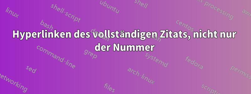 Hyperlinken des vollständigen Zitats, nicht nur der Nummer