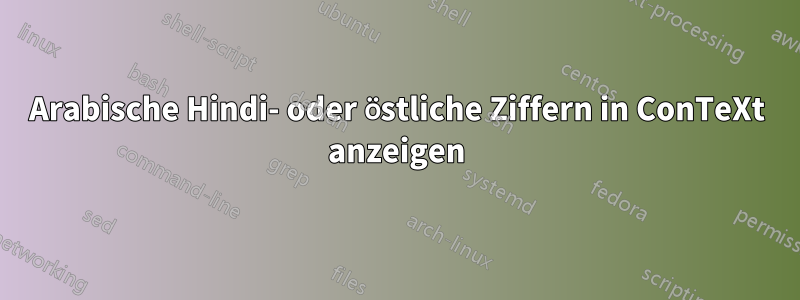 Arabische Hindi- oder östliche Ziffern in ConTeXt anzeigen