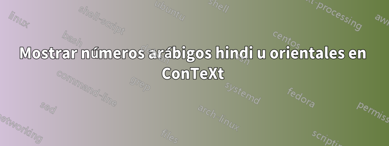 Mostrar números arábigos hindi u orientales en ConTeXt