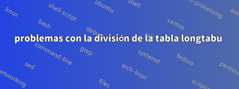 problemas con la división de la tabla longtabu