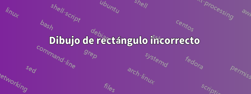 Dibujo de rectángulo incorrecto