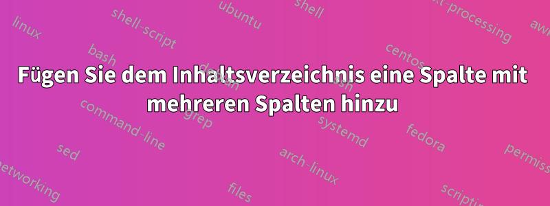 Fügen Sie dem Inhaltsverzeichnis eine Spalte mit mehreren Spalten hinzu