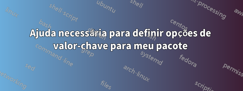 Ajuda necessária para definir opções de valor-chave para meu pacote
