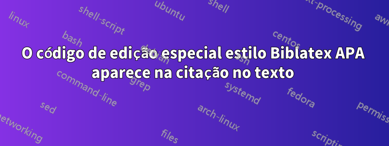 O código de edição especial estilo Biblatex APA aparece na citação no texto