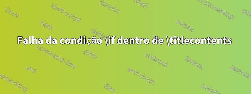 Falha da condição \if dentro de \titlecontents