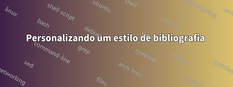 Personalizando um estilo de bibliografia