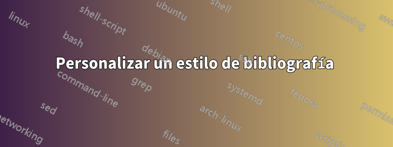 Personalizar un estilo de bibliografía