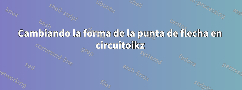Cambiando la forma de la punta de flecha en circuitoikz