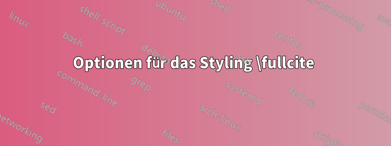 Optionen für das Styling \fullcite