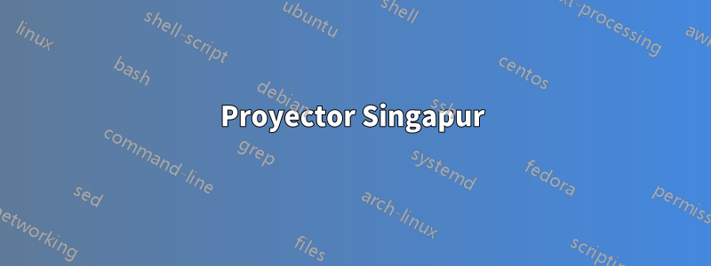 Proyector Singapur