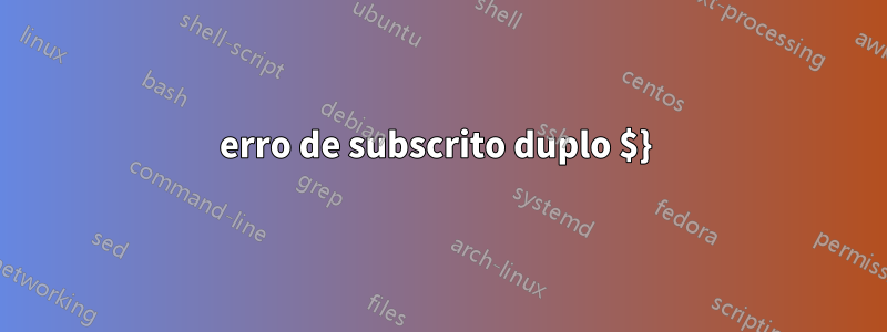 erro de subscrito duplo $} 