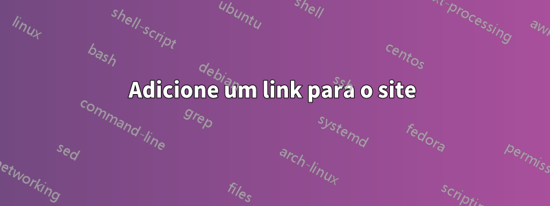 Adicione um link para o site