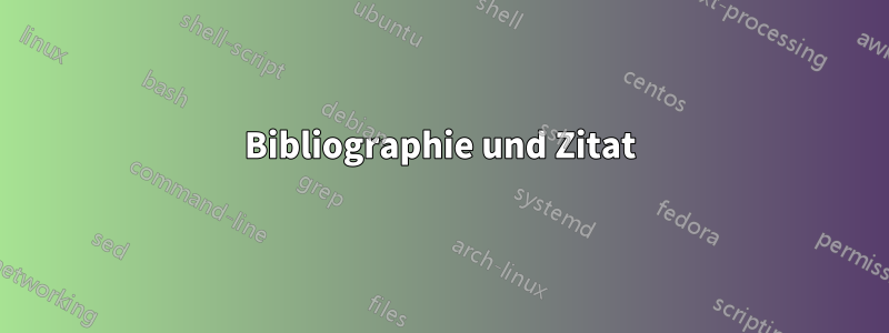 Bibliographie und Zitat