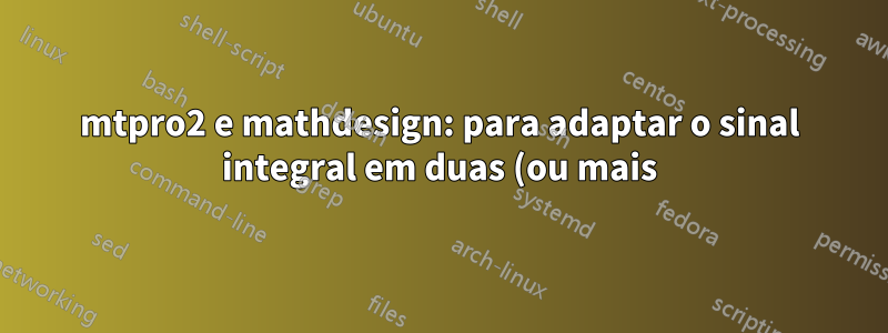 mtpro2 e mathdesign: para adaptar o sinal integral em duas (ou mais) frações diferentes