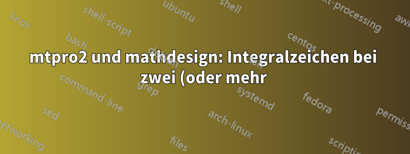 mtpro2 und mathdesign: Integralzeichen bei zwei (oder mehr) unterschiedlichen Brüchen anpassen