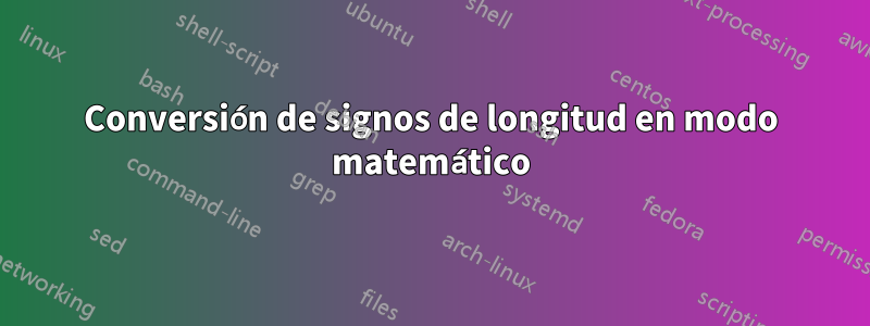 Conversión de signos de longitud en modo matemático