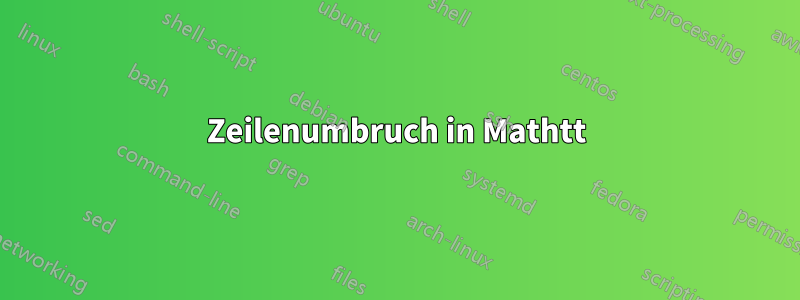 Zeilenumbruch in Mathtt