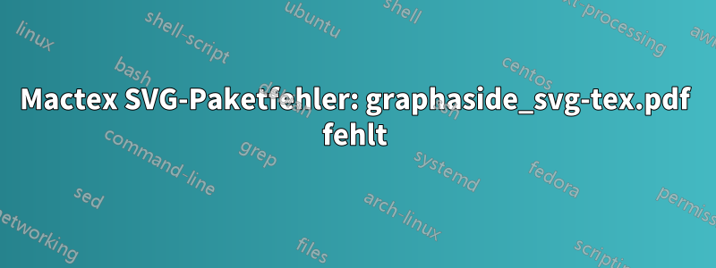 Mactex SVG-Paketfehler: graphaside_svg-tex.pdf fehlt