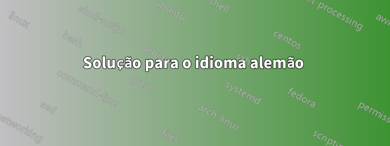 Solução para o idioma alemão