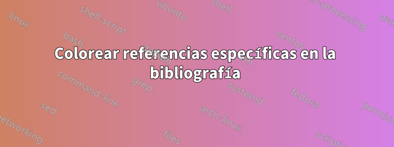 Colorear referencias específicas en la bibliografía