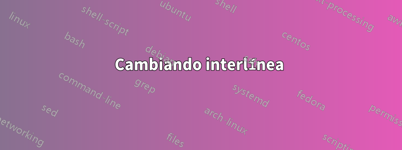 Cambiando interlínea