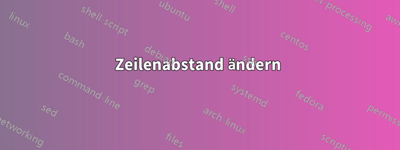 Zeilenabstand ändern