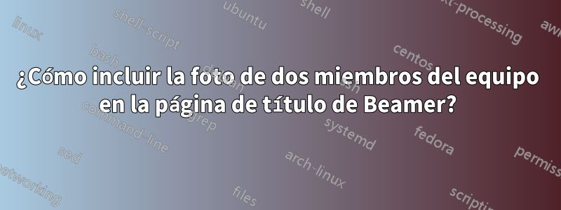 ¿Cómo incluir la foto de dos miembros del equipo en la página de título de Beamer?