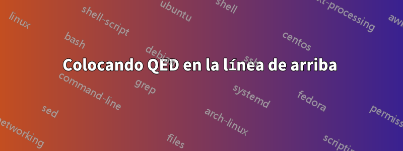 Colocando QED en la línea de arriba