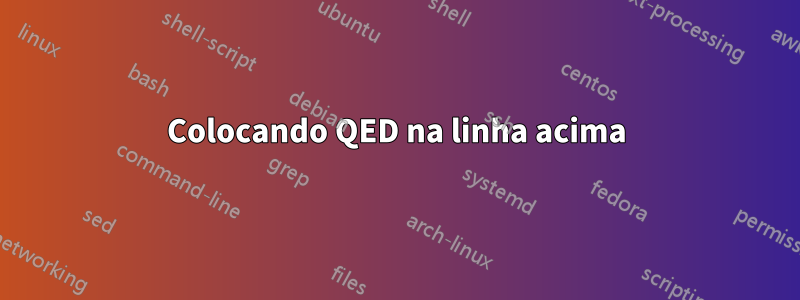 Colocando QED na linha acima