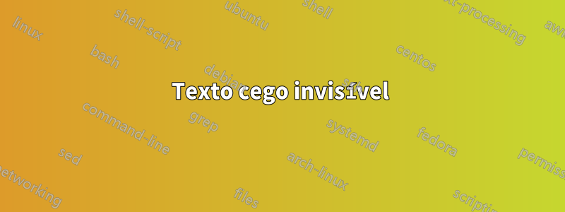 Texto cego invisível