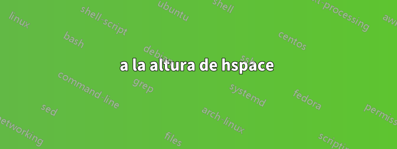 a la altura de hspace