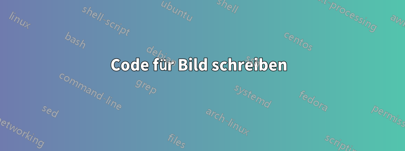 Code für Bild schreiben 