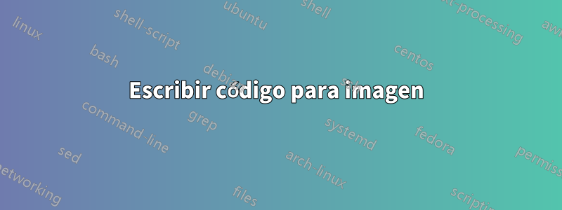 Escribir código para imagen 