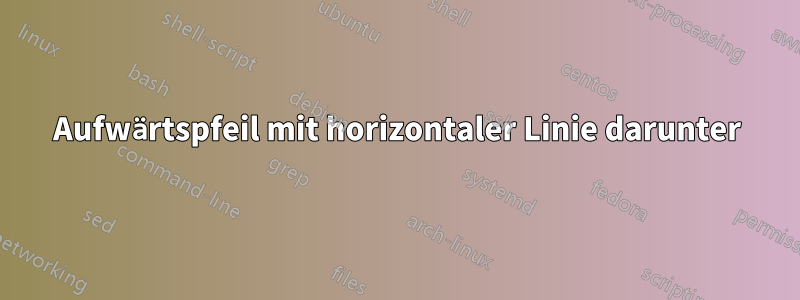 Aufwärtspfeil mit horizontaler Linie darunter