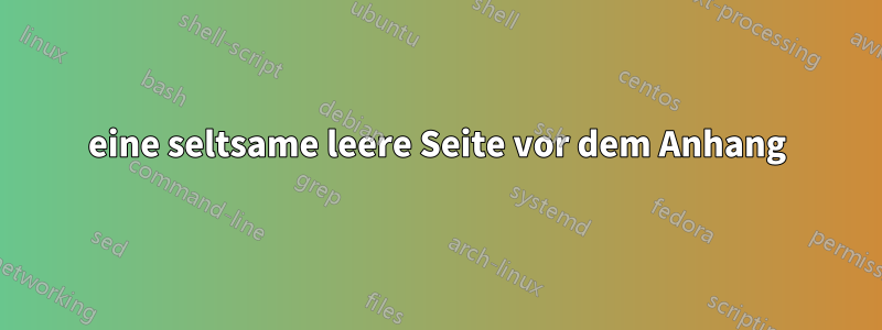 eine seltsame leere Seite vor dem Anhang