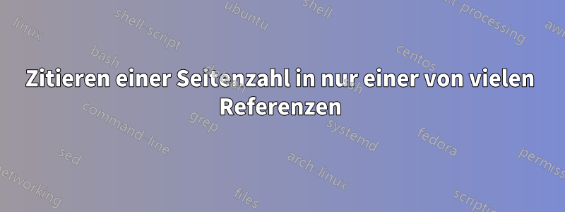 Zitieren einer Seitenzahl in nur einer von vielen Referenzen