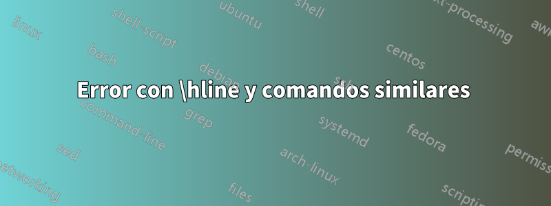 Error con \hline y comandos similares