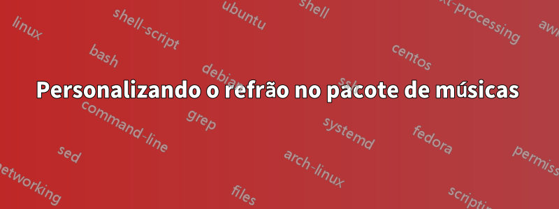 Personalizando o refrão no pacote de músicas