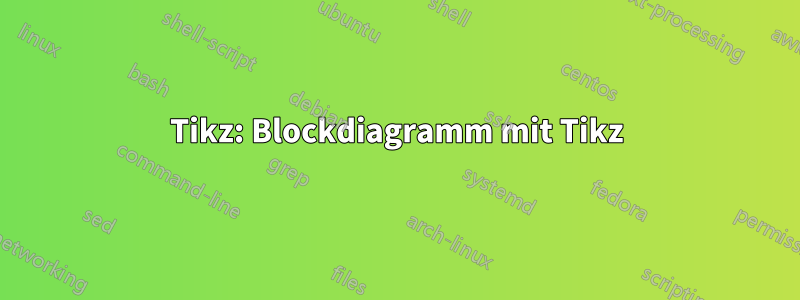 Tikz: Blockdiagramm mit Tikz