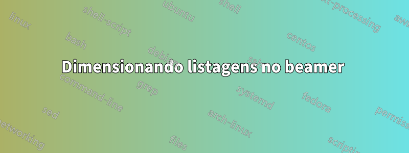 Dimensionando listagens no beamer