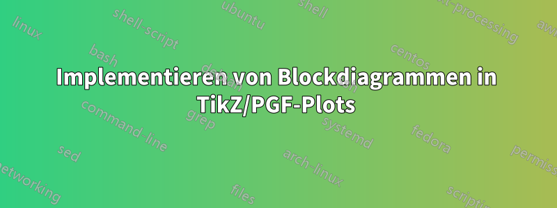 Implementieren von Blockdiagrammen in TikZ/PGF-Plots