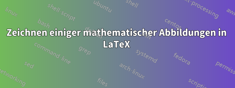 Zeichnen einiger mathematischer Abbildungen in LaTeX