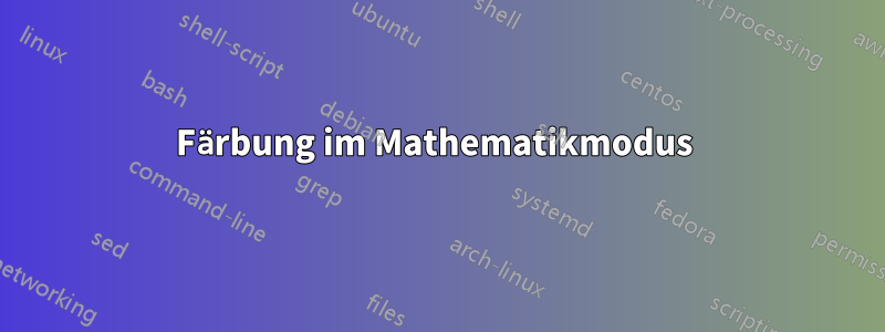 Färbung im Mathematikmodus 