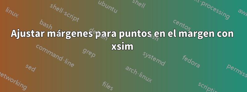 Ajustar márgenes para puntos en el margen con xsim