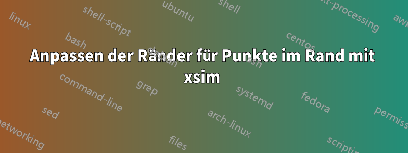 Anpassen der Ränder für Punkte im Rand mit xsim